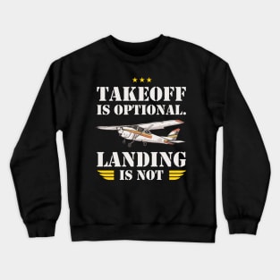 Takeoff is optional. Landing is not ! Crewneck Sweatshirt